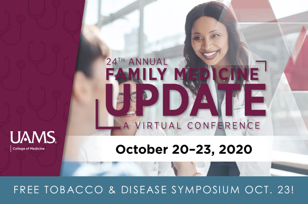 Graphic with text: 24th Annual Family Medicine Update, a Virtual Conference. October 20-23, 2020. Text at the bottom reads: Tobacco and Disease Symposium Oct. 23!